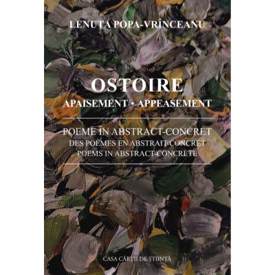 Ostoire. Poeme in abstract-concret. Apaisement. Des poemes en abstrait-concret. Appeasement. Poems in abstract-concrete - Lenuta Popa-Vrinceanu