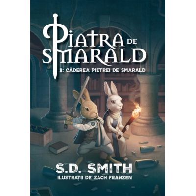 Piatra de smarald. Volumul 2. Caderea pietrei de smarald - S. D. Smith