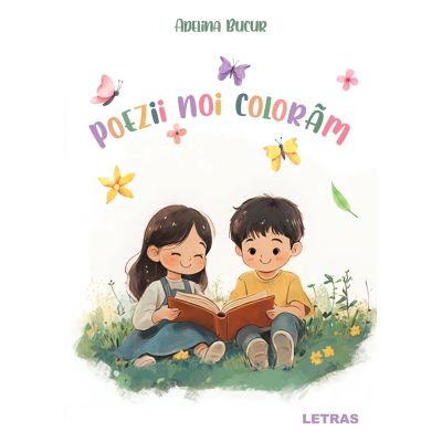 Poezii noi coloram - Adelina Bucur