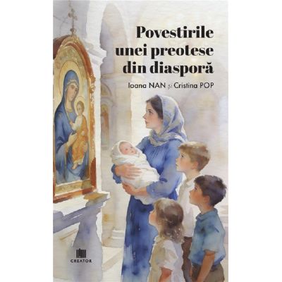 Povestirile unei preotese din diaspora - Cristina Pop