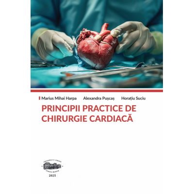 Principii practice de chirurgie cardiaca - Marius Mihai Harpa