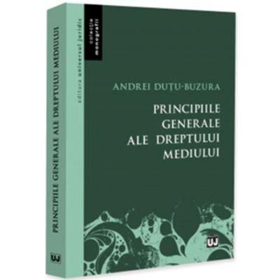 Principiile generale ale dreptului mediului - Andrei Dutu-Buzura