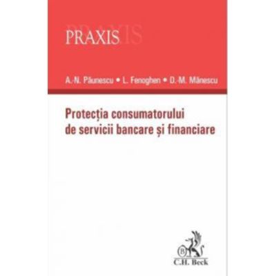 Protectia consumatorului de servicii bancare si financiare - Alexandru-Nicolae Paunescu
