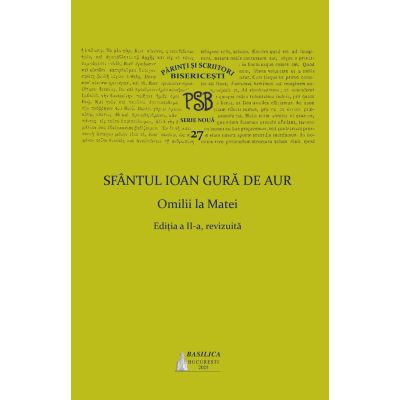 PSB 27. Omilii la Matei - Sfantul Ioan Gura de Aur