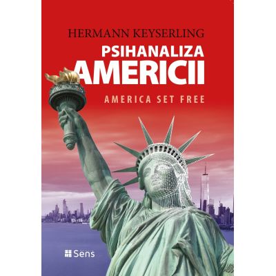 Psihanaliza Americii. America set free - Hermann Keyserling