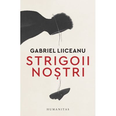 Strigoii nostri - Gabriel Liiceanu