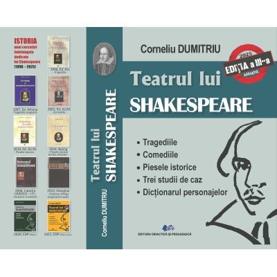 Teatrul lui SHAKESPEARE. Tragediile, Comediile, Piesele istorice. Trei studii de caz. Dictionarul personajelor. Editia a 3-a - Corneliu Dumitriu