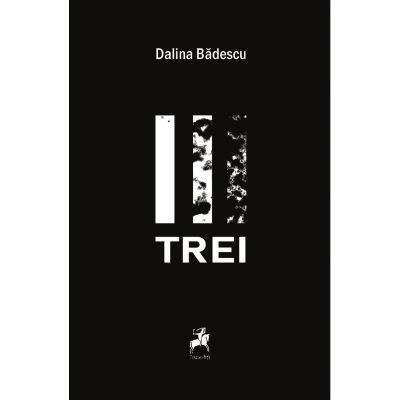 Trei - Dalina Badescu