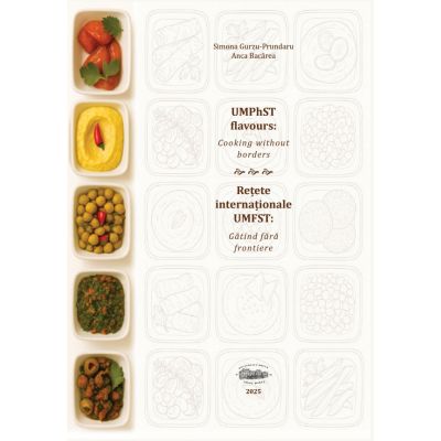 UMPhST flavours. Cooking without borders / Retete internationale UMFST. Gatind fara frontiere - Simona Gurzu-Prundaru