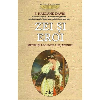 Zei si eroi. Mituri si legende ale Japoniei - F. Hadland Davis