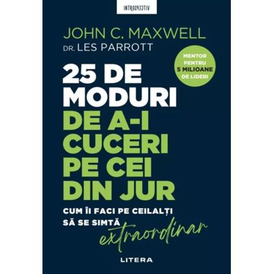 25 de moduri de a-i cuceri pe cei din jur. Cum ii faci pe ceilalti sa se simta extraordinar 2026 - John C. Maxwell