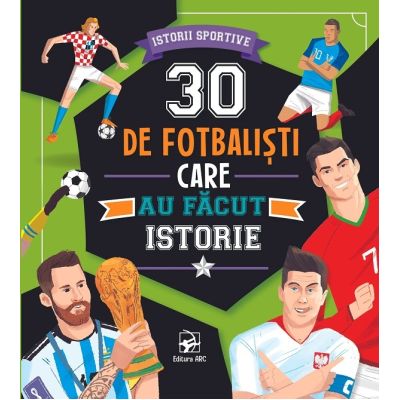 30 de fotbalisti care au facut istorie