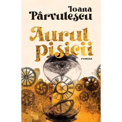 Aurul pisicii - Ioana Parvulescu