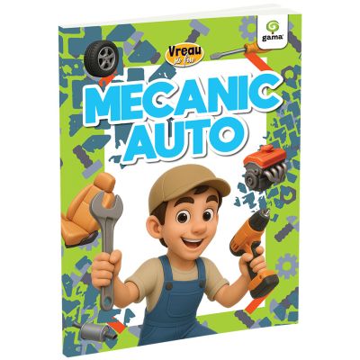 Vreau sa fiu... Mecanic auto