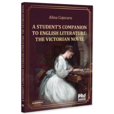 A student’s companion to english literature. The Victorian Novel - Alina Cojocaru