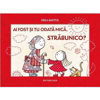 Ai fost si tu odata mica, strabunico? - Erika Bartos