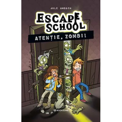 Atentie, zombi! Seria Escape School #2 - Jule Ambach