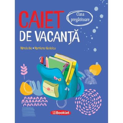 Caiet de vacanta pentru clasa pregatitoare. Editia 2026 - Marilena Nedelcu, Mirela Ilie