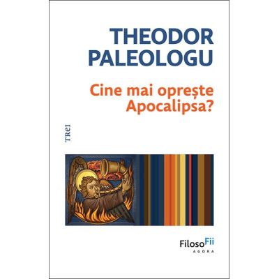 Cine mai opreste Apocalipsa? - Theodor Paleologu