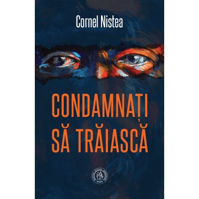 Condamnati sa traiasca - Cornel Nistea