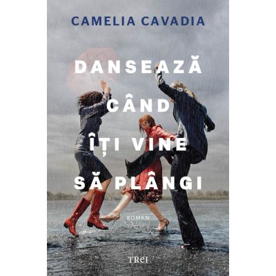 Danseaza cand iti vine sa plangi - Camelia Cavadia