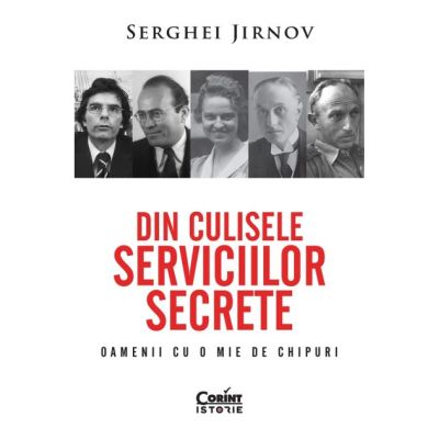 Din culisele serviciilor secrete. Oamenii cu o mie de chipuri - Serghei Jirnov