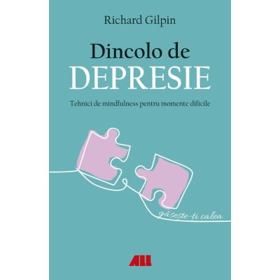 Dincolo de depresie - Richard Gilpin