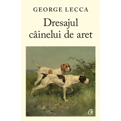 Dresajul cainelui de aret - George Lecca