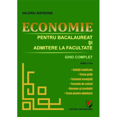Economie pentru bacalaureat si admitere la facultate. Ghid complet, editia 2 - Valeriu Sofronie