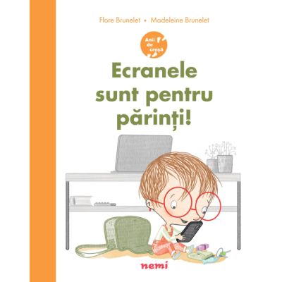Ecranele sunt pentru parinti! - Flore Brunelet, Madeleine Brunelet