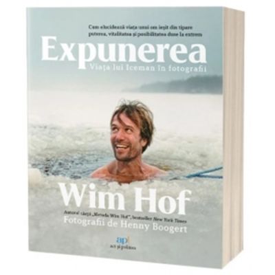 Expunerea. Viata lui Iceman in fotografii - Wim Hof