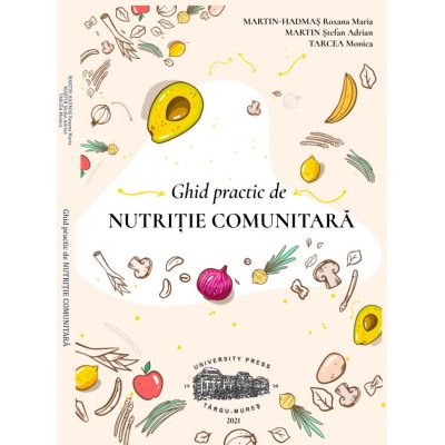 Ghid practic de nutritie comunitara - Roxana Maria Martin-Hadmas
