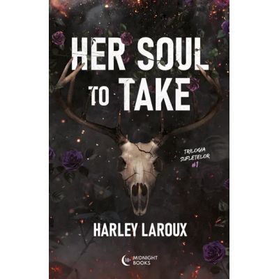 Her Soul to Take. Trilogia sufletelor 1 - Harley Laroux