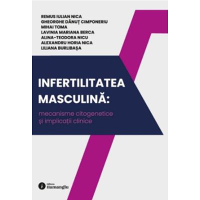 Infertilitatea masculina - mecanisme citogenetice si implicatii clinice - Remus Iulian Nica