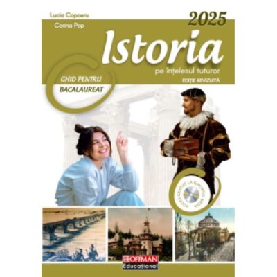 Istoria pe intelesul tuturor, 2025. Ghid pentru Bacalaureat - Lucia Copoeru, Corina Pop
