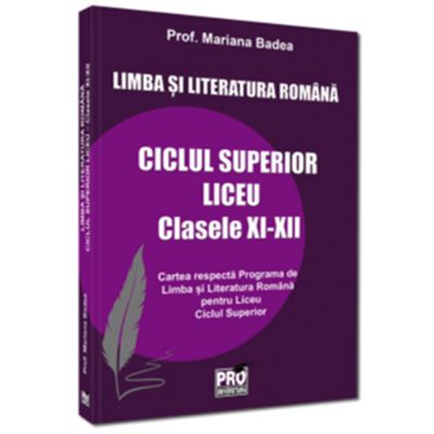 Limba si literatura romana ciclul superior liceu - clasele 11-12 - Mariana Badea