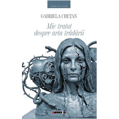 Mic tratat despre arta tradarii - Gabriela Cretan