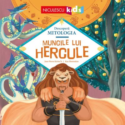 Muncile lui Hercule (Seria Descopera MITOLOGIA) - Jean-Pierre Kerloc'h