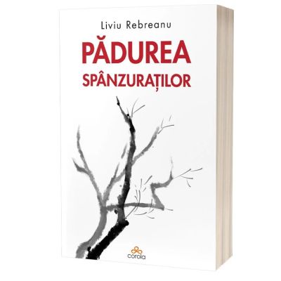 Padurea spanzuratilor - Liviu Rebreanu