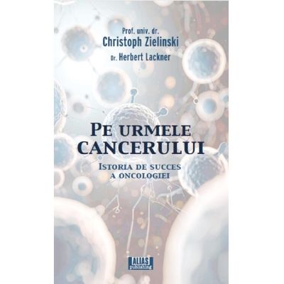 Pe urmele cancerului - Herbert Lackner, Christoph Zielinski