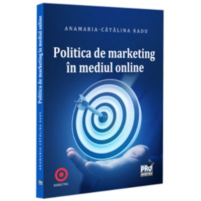 Politica de marketing in mediul online - Anamaria Catalina Radu