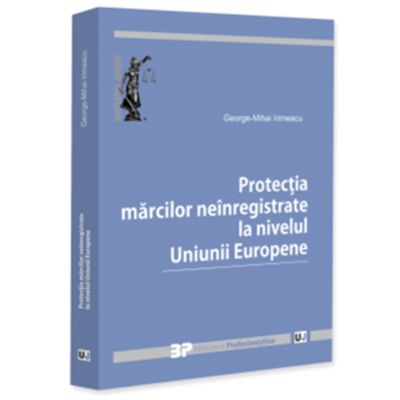 Protectia marcilor neinregistrate la nivelul Uniunii Europene - George-Mihai Irimescu