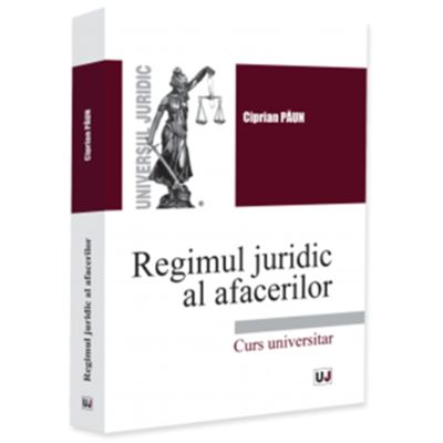 Regimul juridic al afacerilor - Ciprian Paun