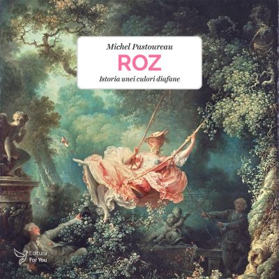 Roz. Istoria unei culori diferite - Michel Pastoureau