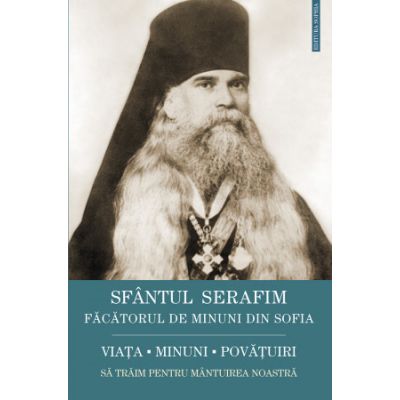Sfantul Serafim, facatorul de minuni din Sofia: viata, minuni, invataturi. Sa traim pentru mantuirea noastra - Sfantul Serafim Sobolev