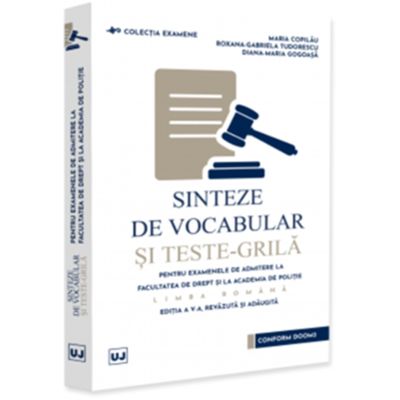 Sinteze de vocabular si teste-grila pentru examenele de admitere la Facultatea de Drept si la Academia de Politie. Limba romana. Editia a 5-a, revazuta si adaugita - Maria Copilau