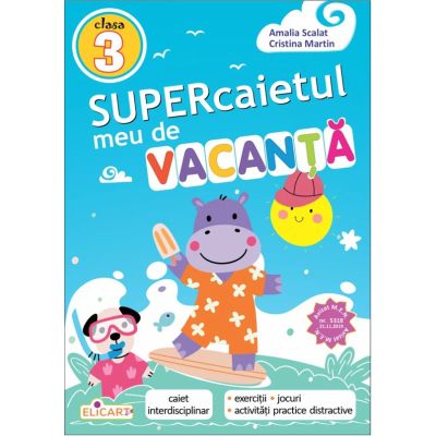 Supercaietul meu de vacanta pentru clasa a 3-a. Caiet interdisciplinar - Cristina Martin, Amalia Scalat
