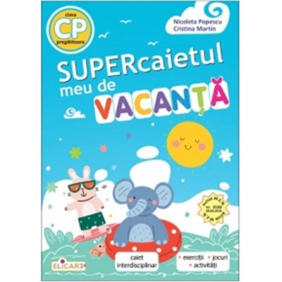 Supercaietul meu de vacanta pentru clasa pregatitoare. Caiet interdisciplinar - Nicoleta Popescu
