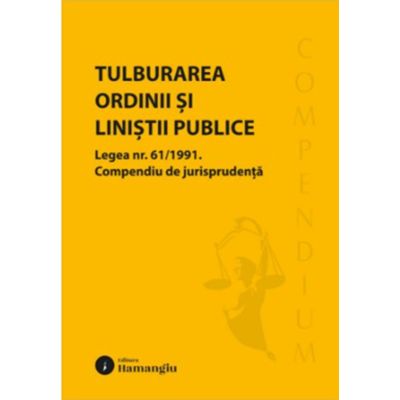 Tulburarea ordinii si linistii publice. Legea nr. 61/1991