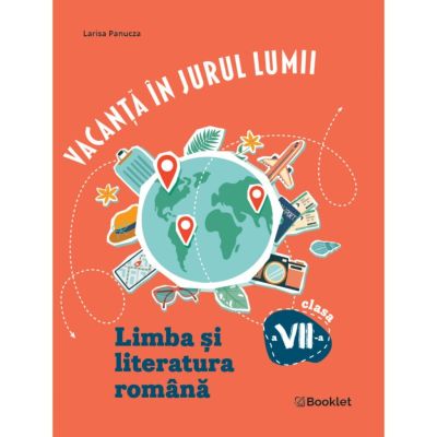 Vacanta in jurul lumii Limba si literatura romana pentru clasa a 7-a. Editia 2026 - Larisa Panucza